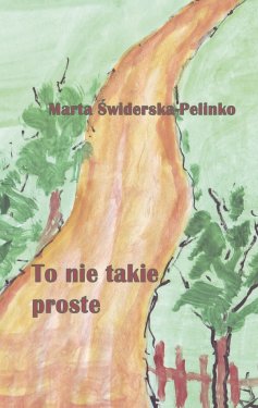 Pokaż: Marta Świderska-Pelinko: To nie takie proste
